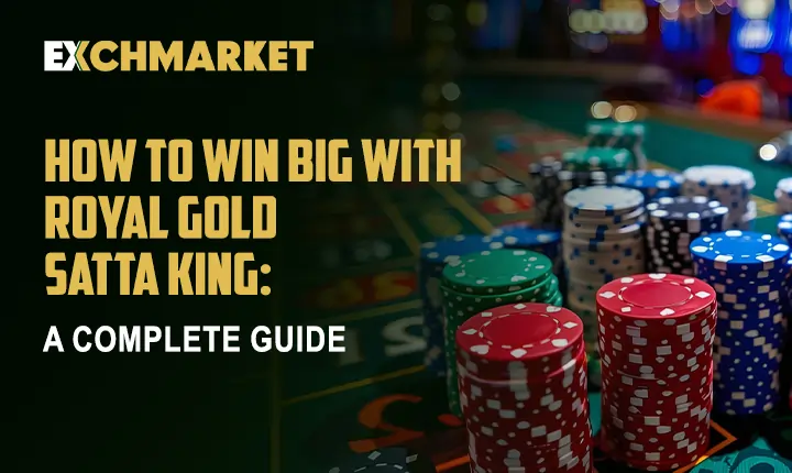 How to Win Big with Royal Gold Satta King: A Complete Guide