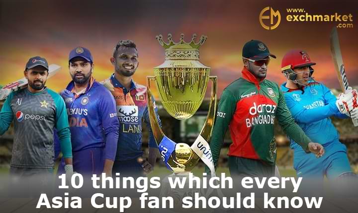 Asia Cup 2022: 10 things which every Asia Cup fan should know