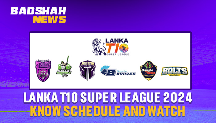 Lanka T10 Super League 2024: Know the schedule and watch live