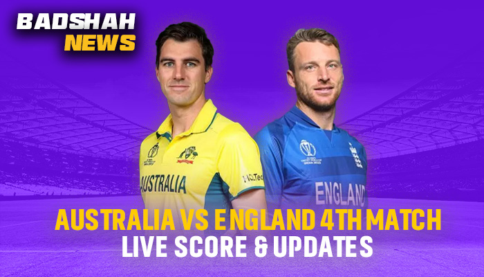 Australia vs England 4th Match: Live Score &#038; Updates