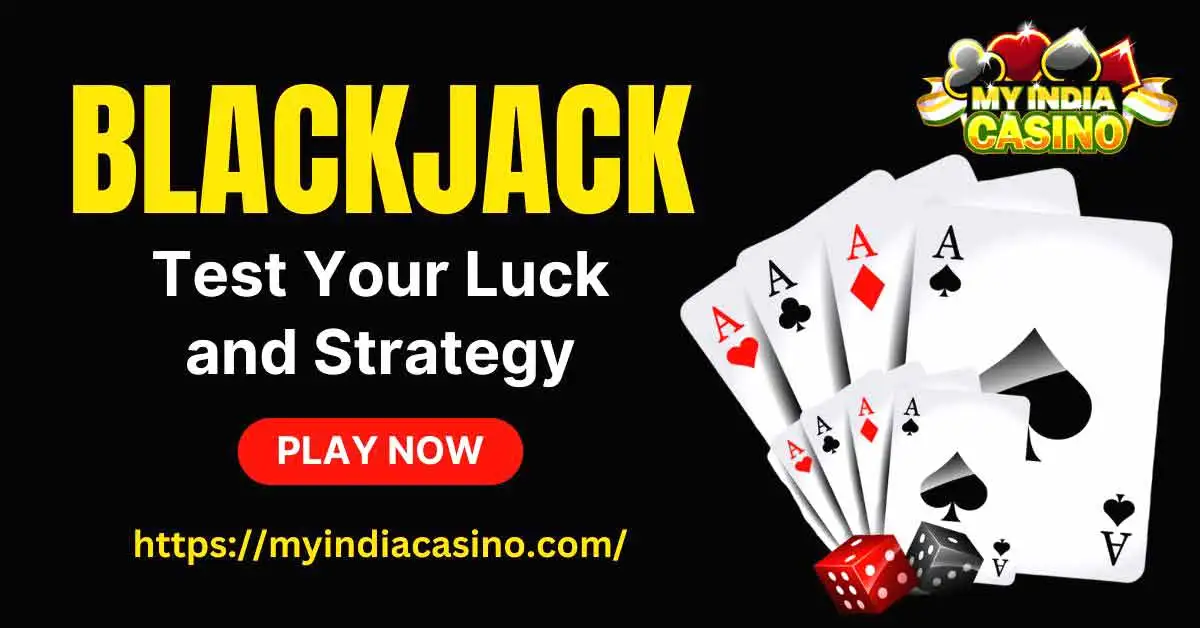 Blackjack: Play and Win Real Money | My India Casino