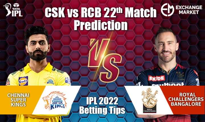 IPL 2022: CSK vs RCB 22nd Match Prediction & Betting Tips