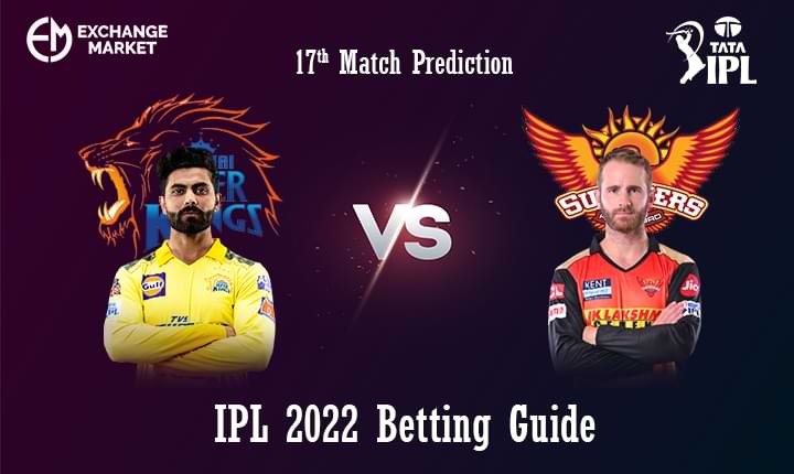 CSK vs SRH 17th Match Prediction | IPL 2022 Betting Guide