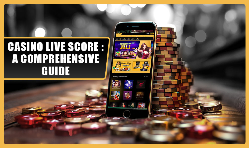 Casino Live Score: A Comprehensive Guide