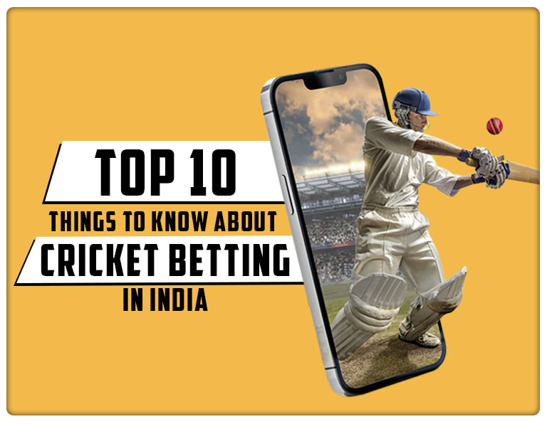 Top 10 Things to Know About Cricket Betting in India
