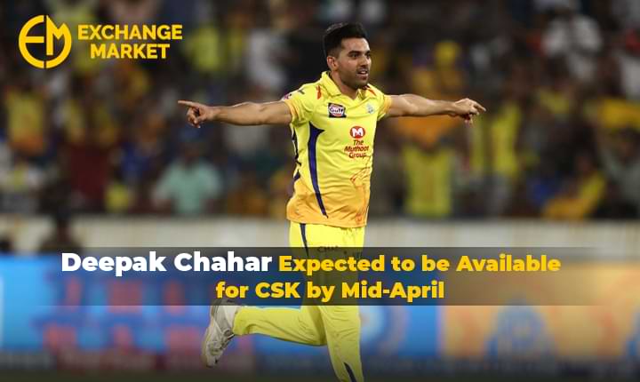 Deepak Chahar Expected to be Available for CSK by Mid-April
