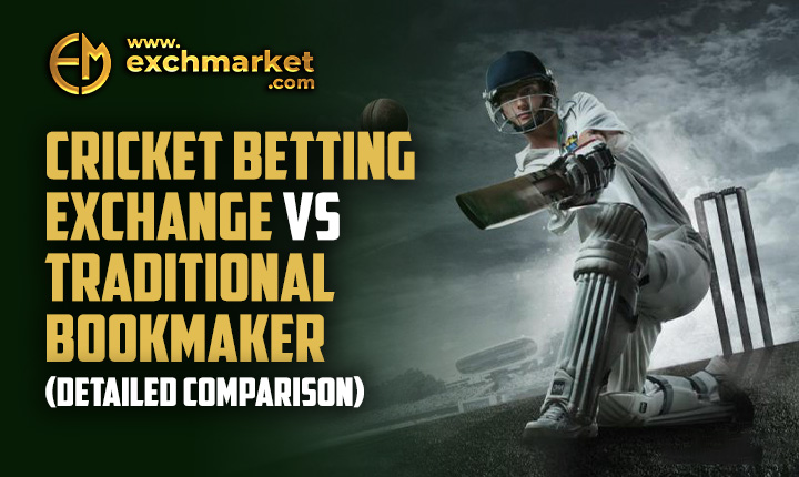 Cricket Betting Exchange vs Traditional Bookmaker (Detailed Comparison)