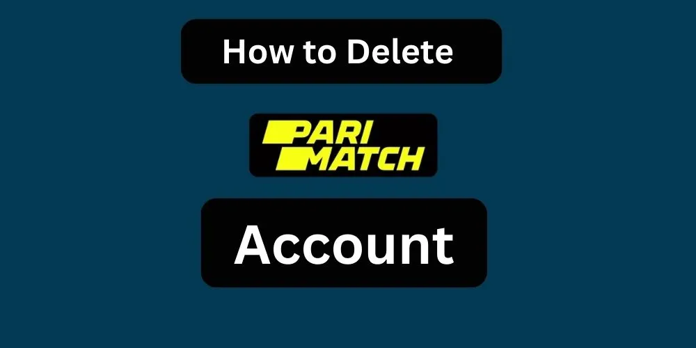 How to Delete Parimatch Account?