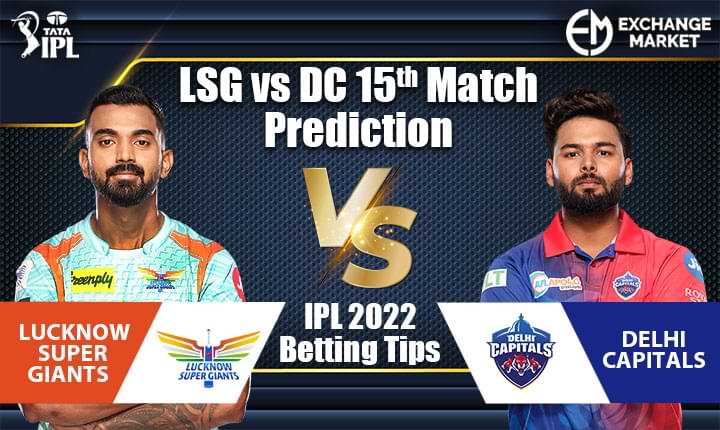 LSG vs DC 15th Match Prediction | IPL 2022 Betting Tips