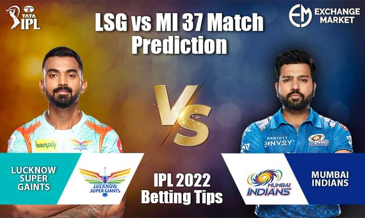 LSG vs MI 37th Match Prediction | IPL 2022 Betting Tips
