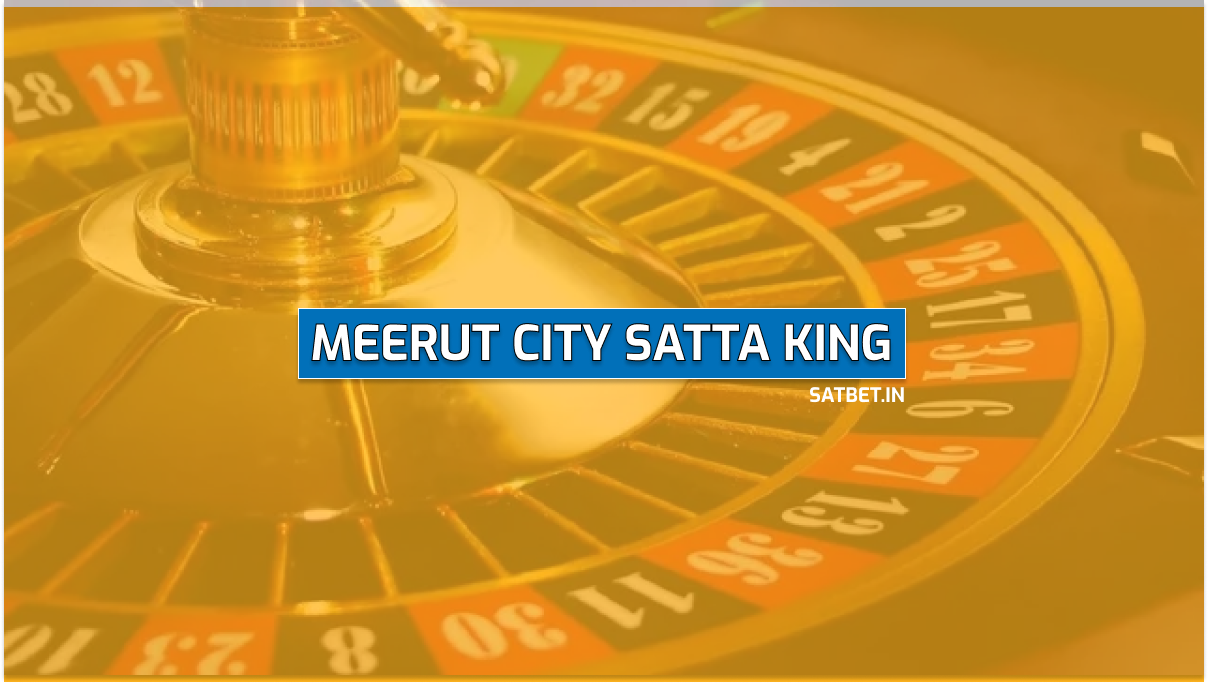 Meerut City Satta King: What is Meerut City Satta King?