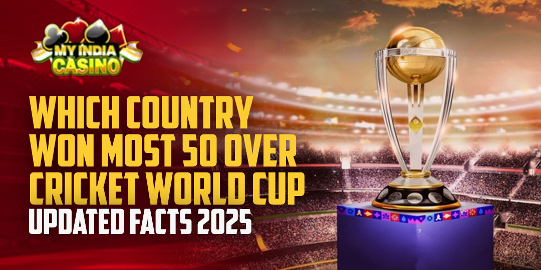Which Country Won Most 50 Over Cricket World Cup – Updated Facts 2025