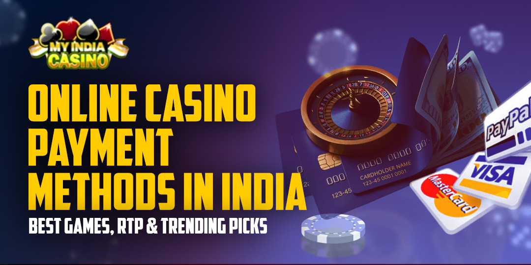 Online Casino Payment Methods in India — Guide & Comparison
