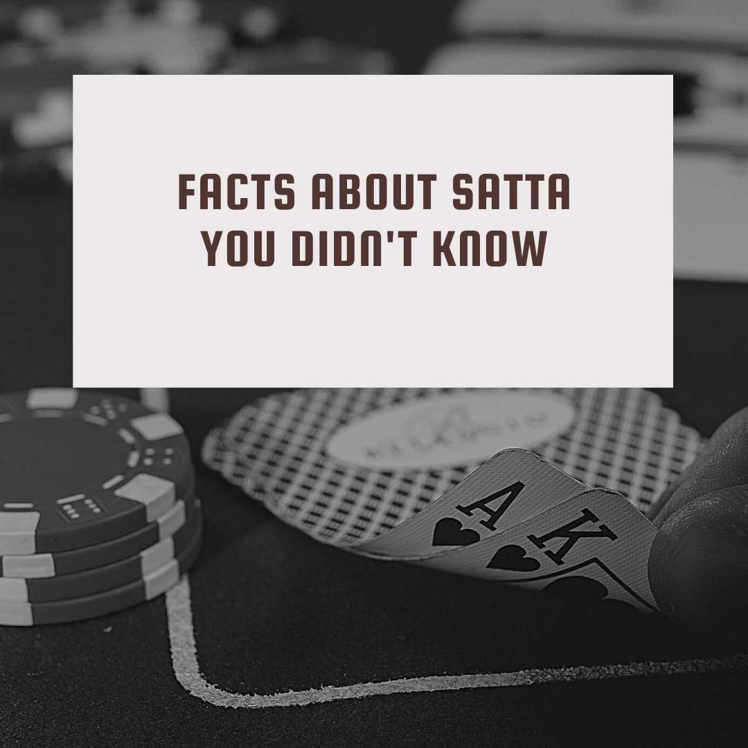 Facts About Satta you didn&#8217;t know