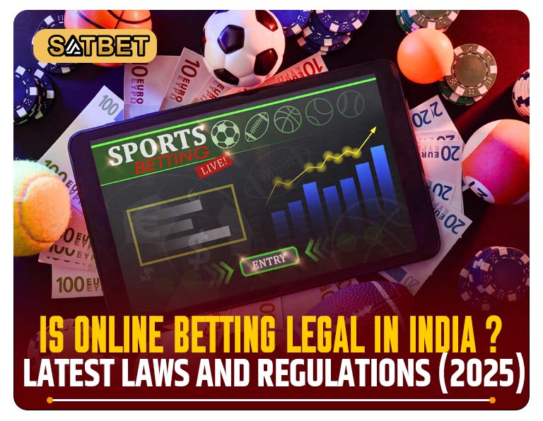 Is Online Betting Legal in India? Latest Laws and Regulations 2025

