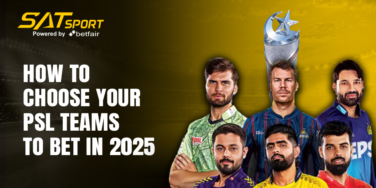 SATSport: How To Choose Your PSL Teams To Bet In 2025