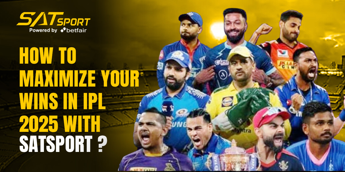 How to Maximize Your Wins in IPL 2025 with SATSport?