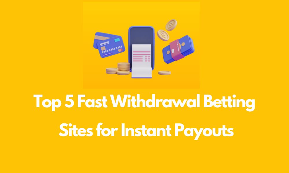 Top 5 Fast Withdrawal Betting Sites for Instant Payouts
