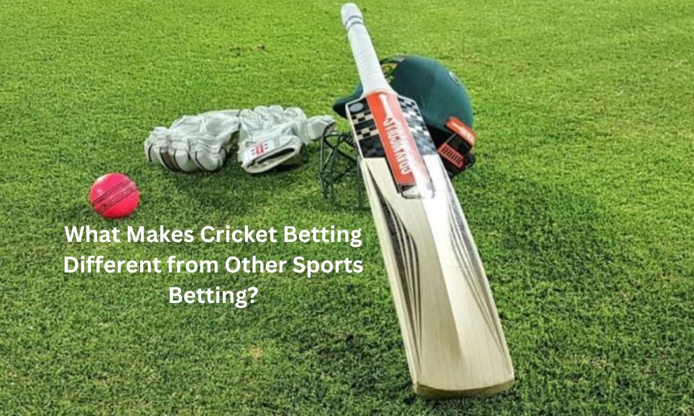 What Makes Cricket Betting Different from Other Sports Betting?