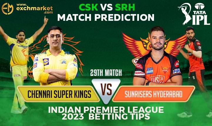 CSK vs SRH: 29th IPL Match Prediction