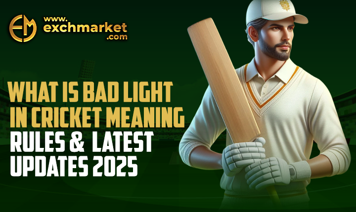 What is Bad Light in Cricket – Meaning, Rules & Latest Updates 2025