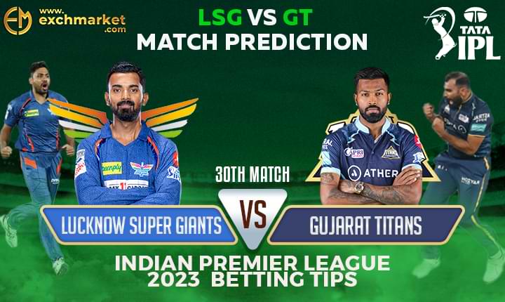 LSG vs GT: 30th IPL Match Prediction
