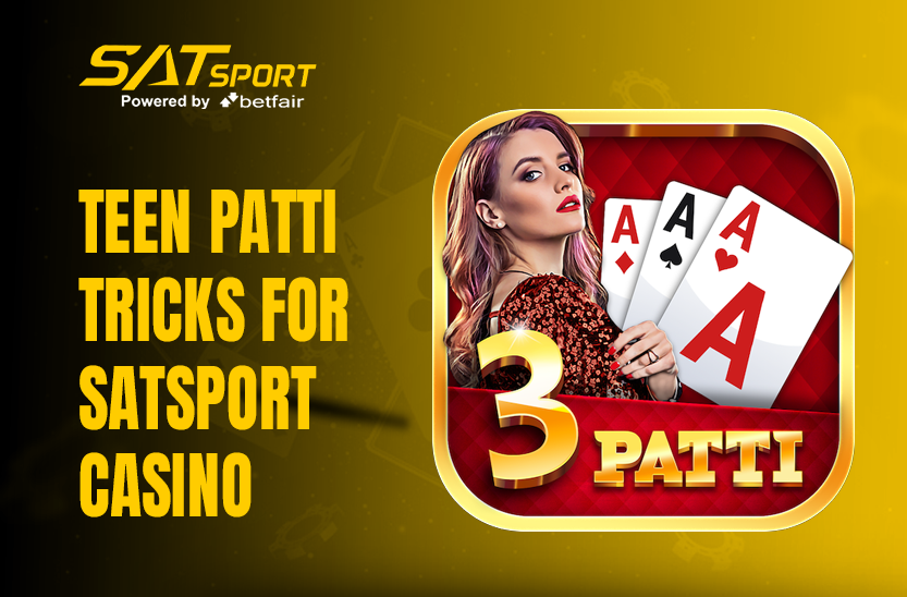 Teen Patti Tricks for Satsport Casino