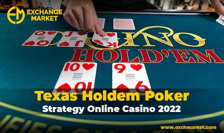 Texas Holdem Poker Strategy Online Casino 2022